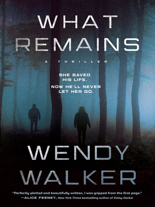 Title details for What Remains by Wendy Walker - Available